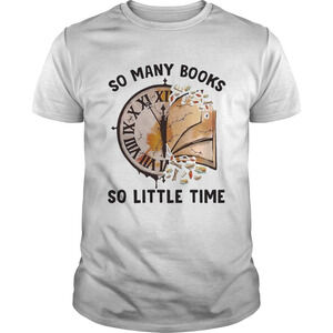So Many Books So Little Time Shirt 1
